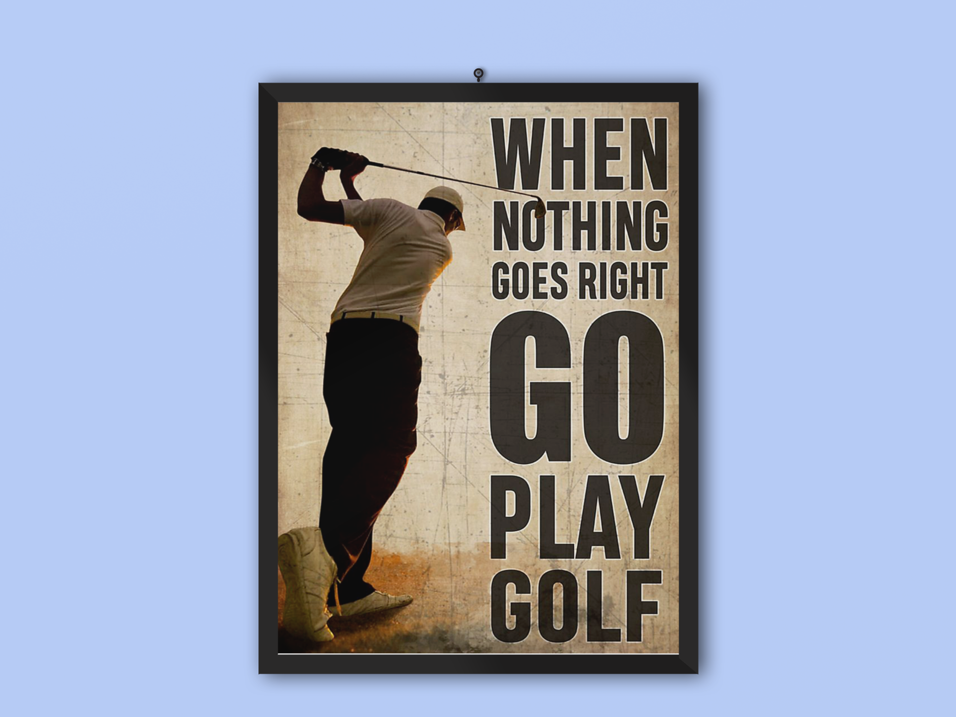 When nothing goes right go play golf poster