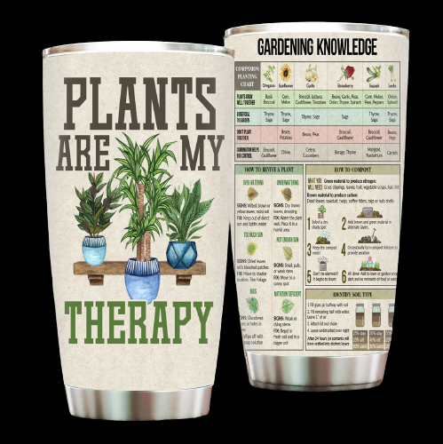 Plants are my therapy Gardening knowledge tumbler4