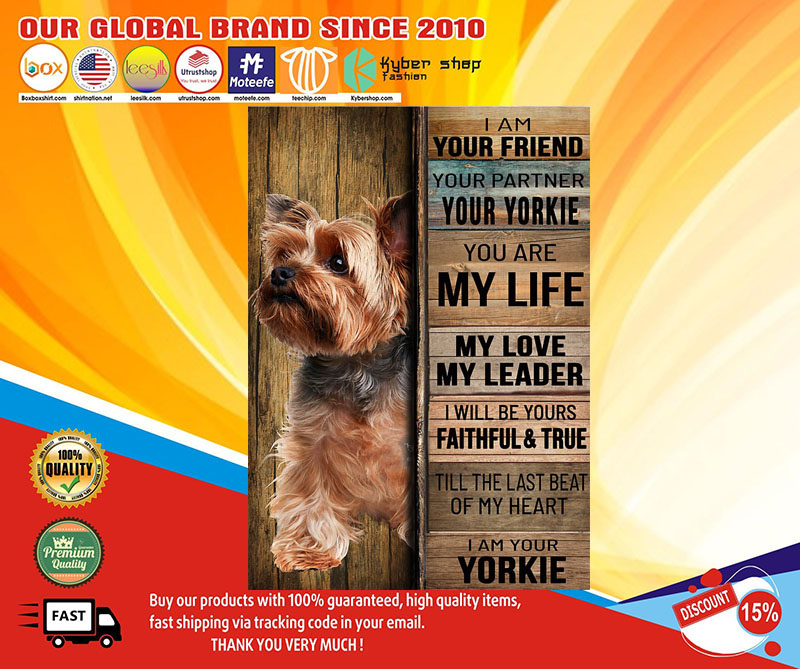Yorkshire tierrier dog I am your friend your partner your yorkie poster4