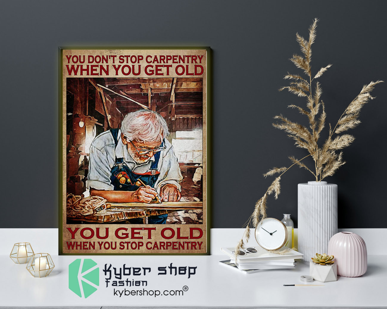 You don't stop carpentry when you get old poster9