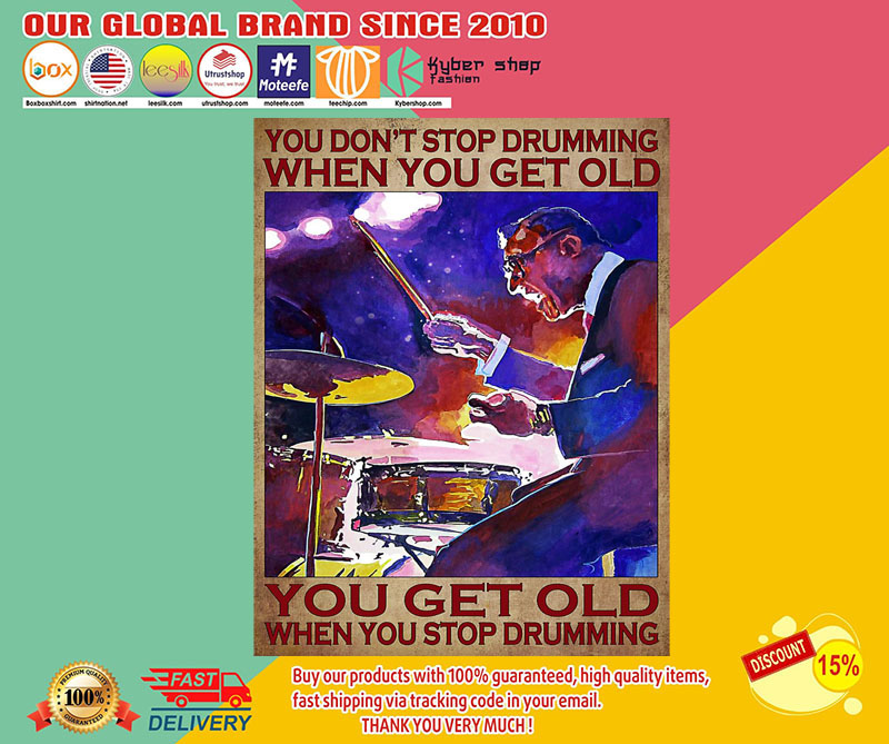 You don't stop drumming when you get old poster 3