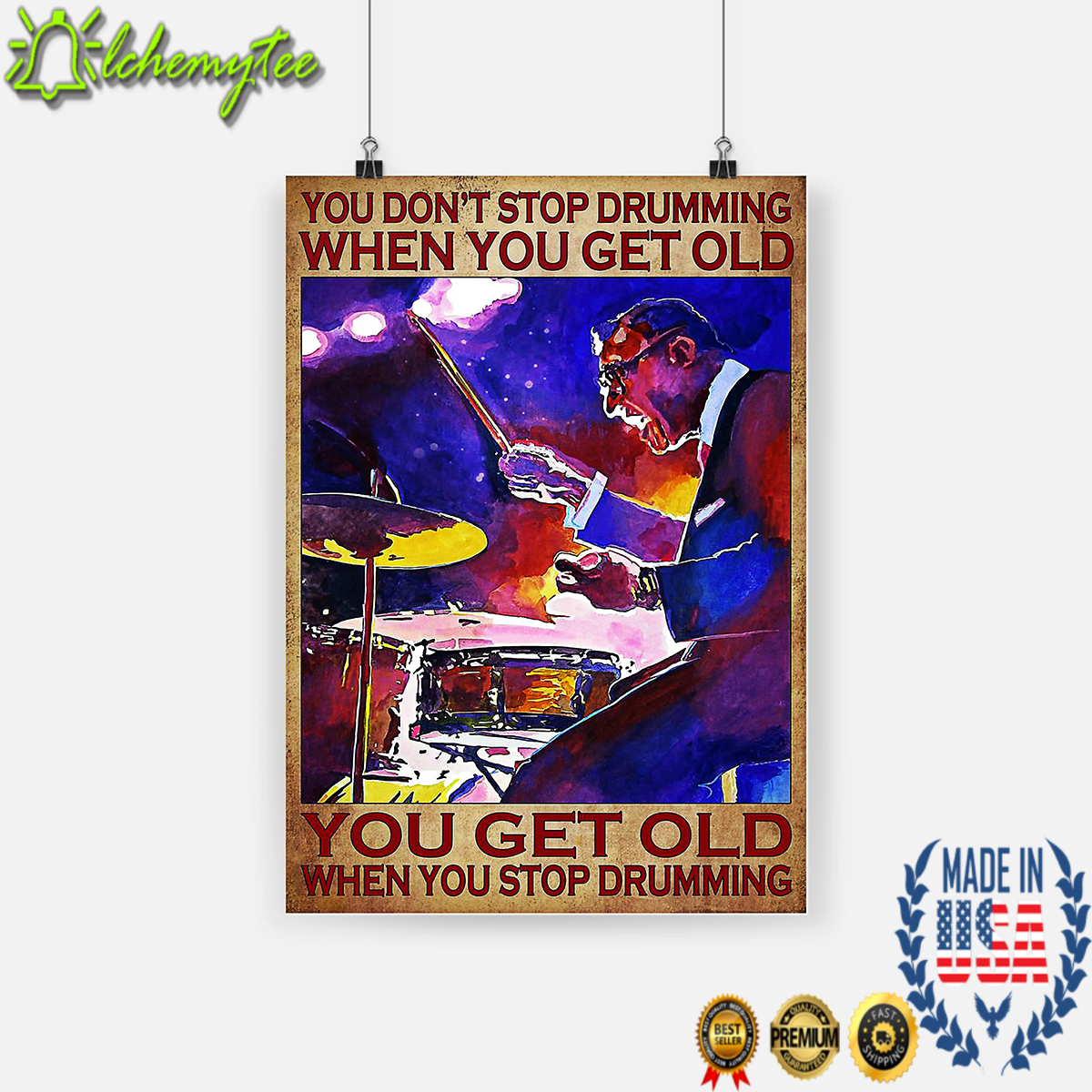 You don't stop drumming when you get old poster