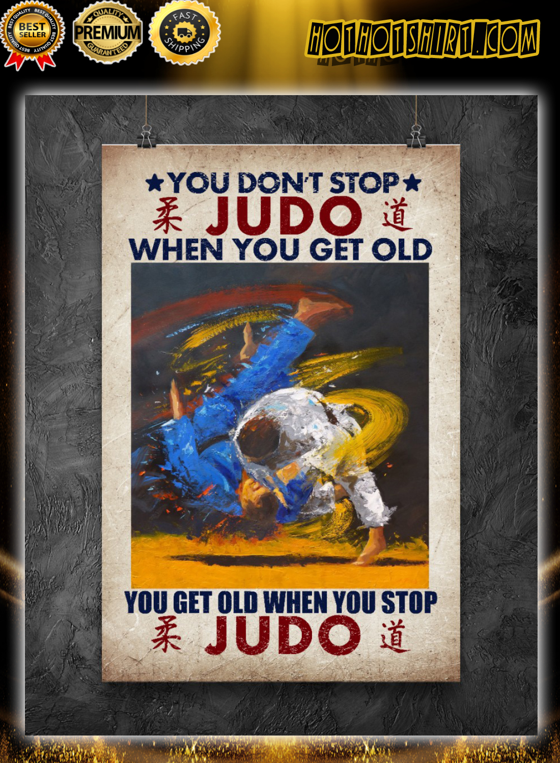 You don't stop judo when you get old you get old when you stop judo poster 3