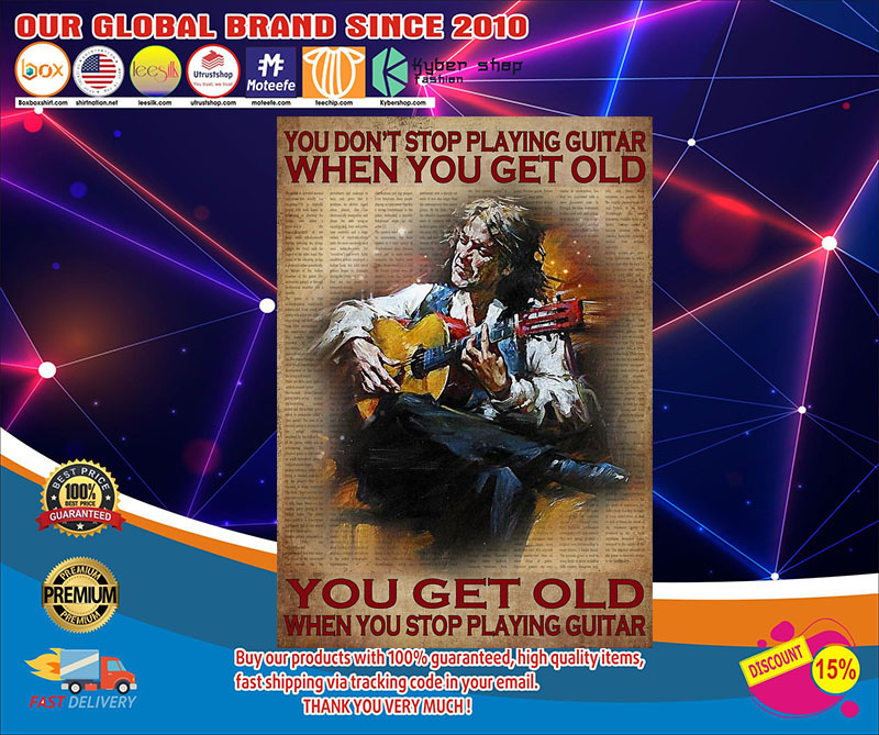 You don't stop playing guitar when you get old poster1