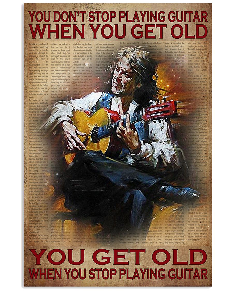 You don’t stop playing guitar when you get old you get old when you stop playing guitar poster – LIMITED EDITION