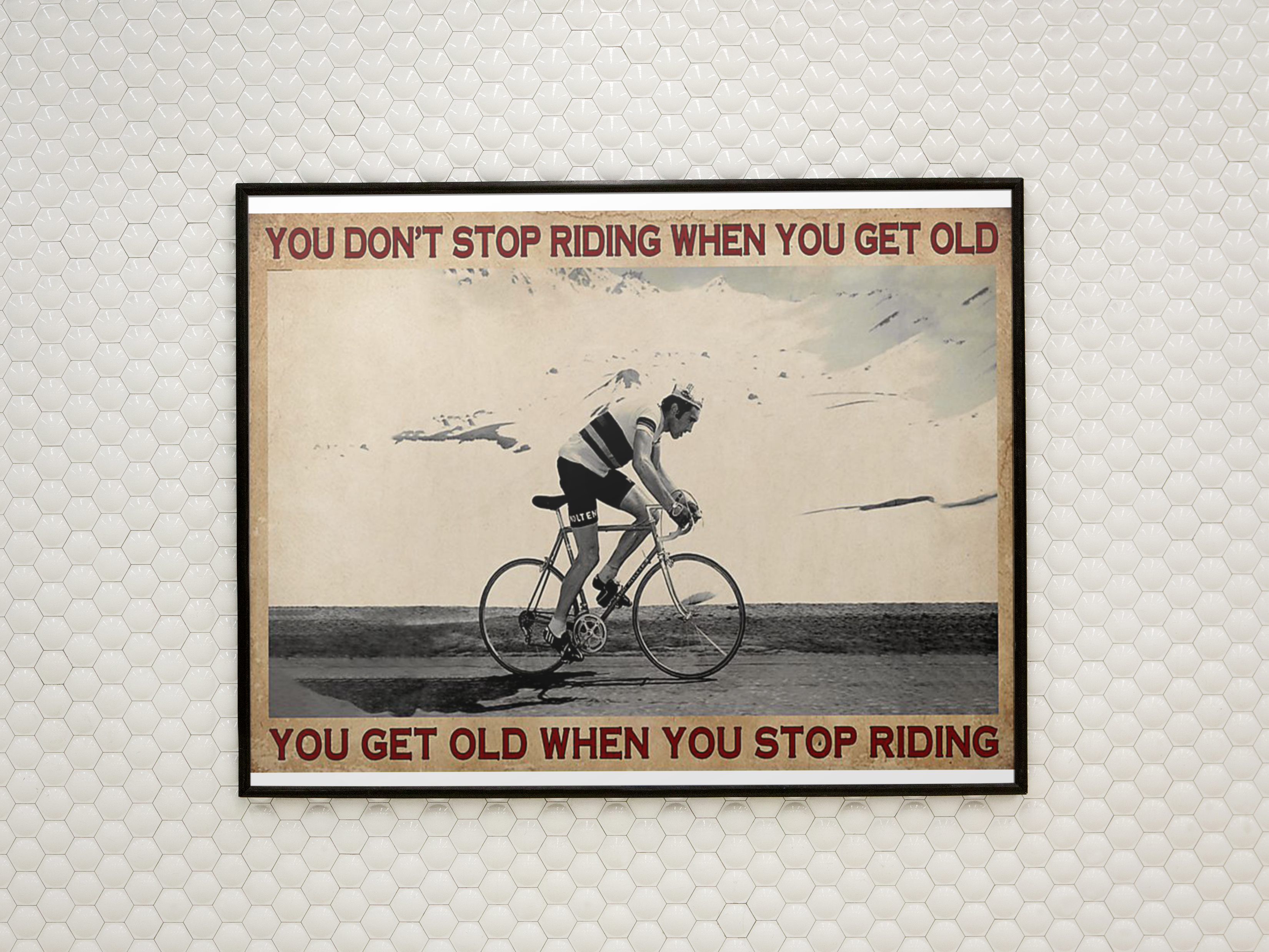 You don’t stop riding when you get old you get old when you stop riding poster