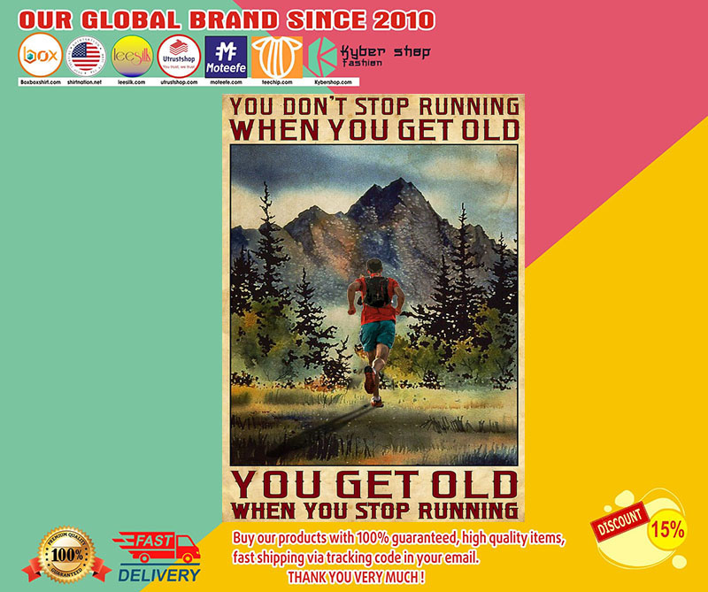 You don't stop running when you get old you get old when you stop running poster 3