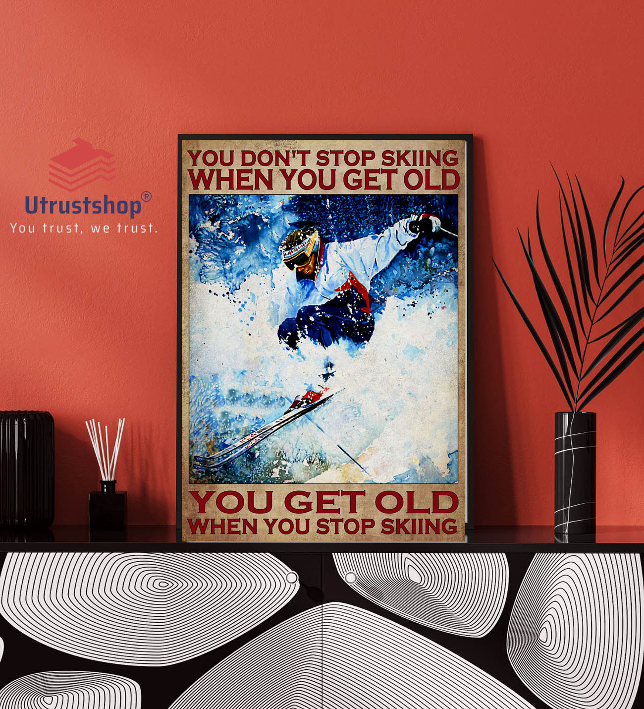 You don’t stop skiing when you get old poster