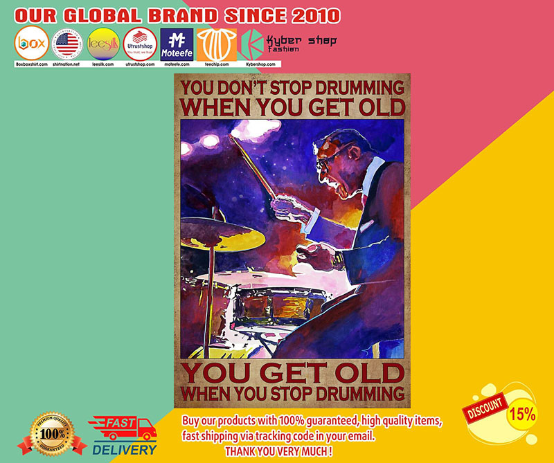 You get old when you stop drumming you dont's stop drumming when you get old poster2