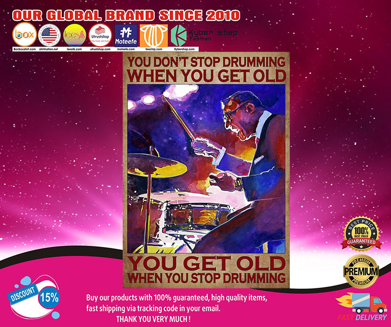 You get old when you stop drumming you dont's stop drumming when you get old poster3