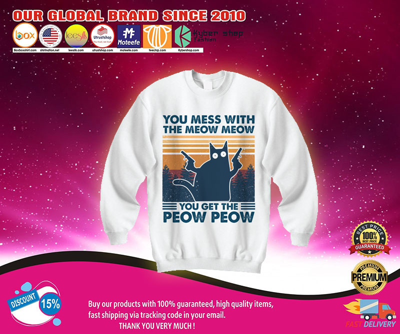 You mess whith the meow meow you get the peow peow shirt3