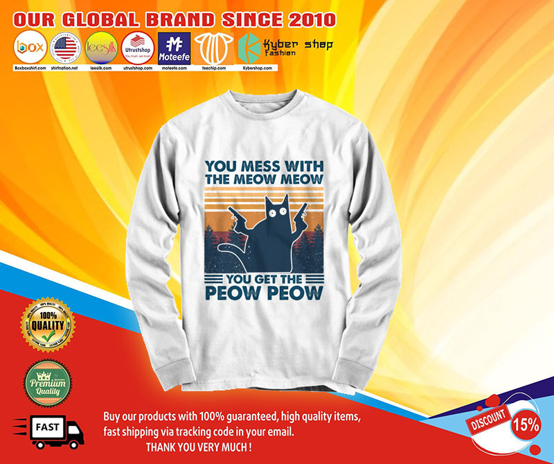 You mess whith the meow meow you get the peow peow shirt