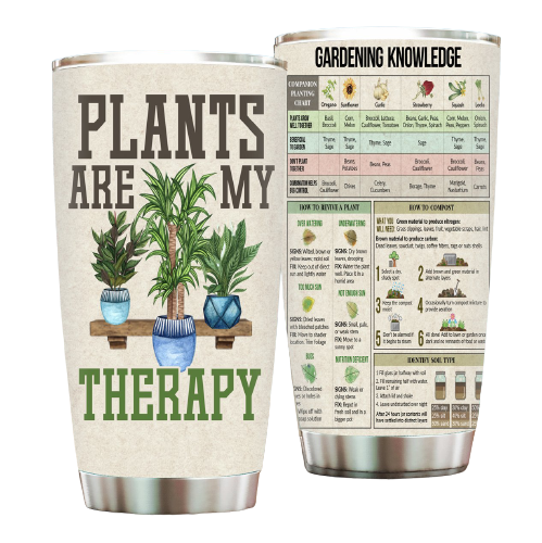 Plants are my therapy Gardening knowledge tumbler