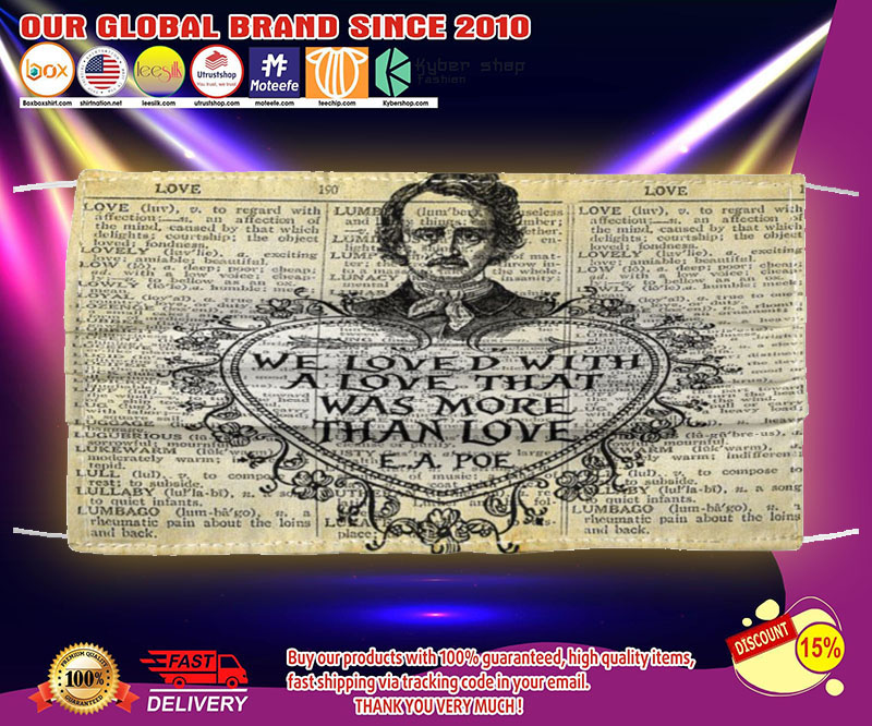 Edgar Allan Poe We loved with a love that was more than love face mask – LIMITED EDITION