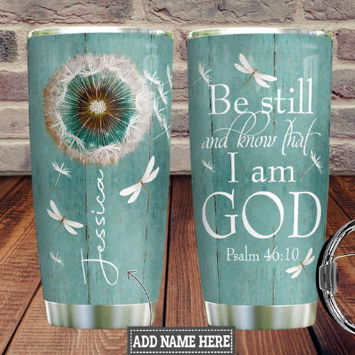 Be still and know that I am god custom personalized name tumbler LIMITED-EDITION