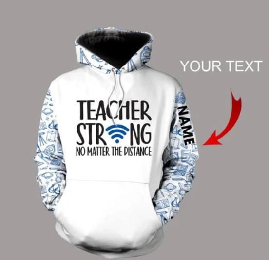 Teacher Strong No Matter The Distance 3D Hoodie custom name