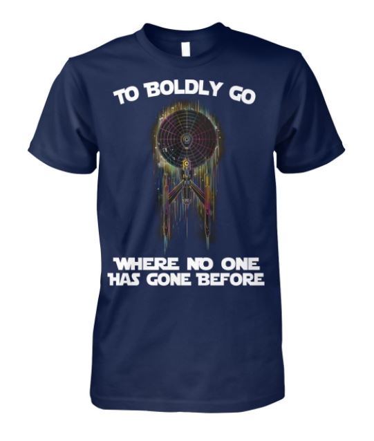 To boldly go where no one has gone before t shirt 2