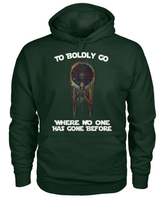 To boldly go where no one has gone before hoodie
