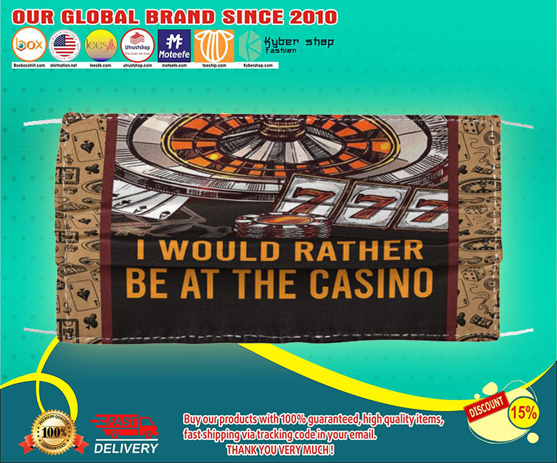 I would rather be at the casino face mask - LIMITED EDITION