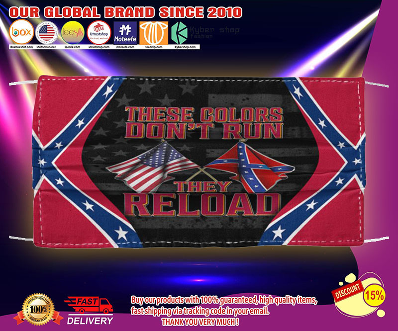 These colors don’t run they reload face mask – LIMITED EDITION
