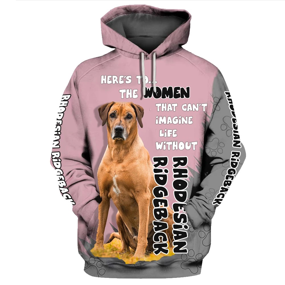 Here’s to the women that can’t imagine life without Rhodesian Ridgeback 3D Hoodie – Hothot 290521