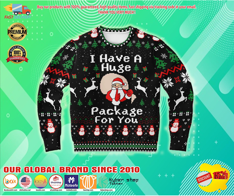 Santa Clause I have a huge package for you ugly christmas sweater 1