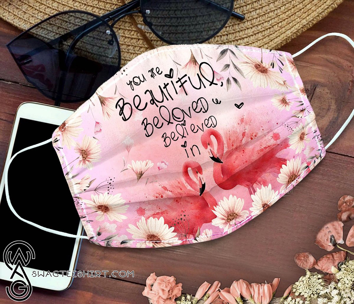 Floral flamingo you are beautiful beloved believe in face mask – maria