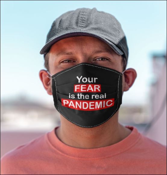 Your fear is the real pandemic anti pollution face mask - maria
