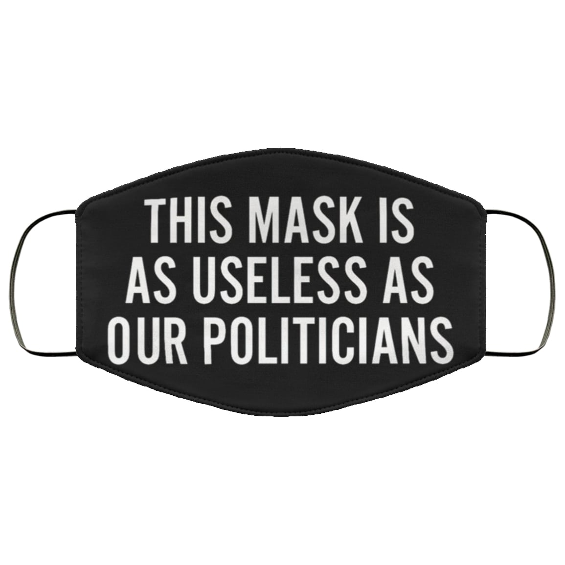 This mask is as useless as our politicians face mask