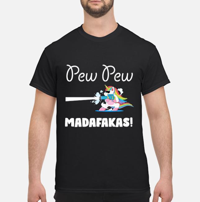 Unicorn Pew Pew Madafakas t shirt