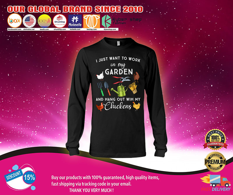 I just want to work in my garden and hang out with my chickens shirt3