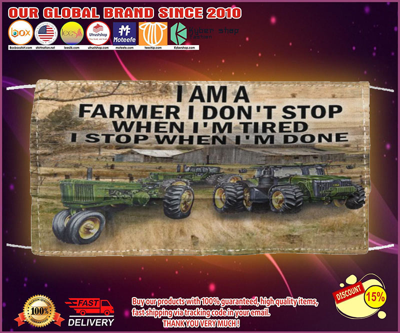 I am a farmer I don't stop when I'm tired I stop when I'm done face mask 1