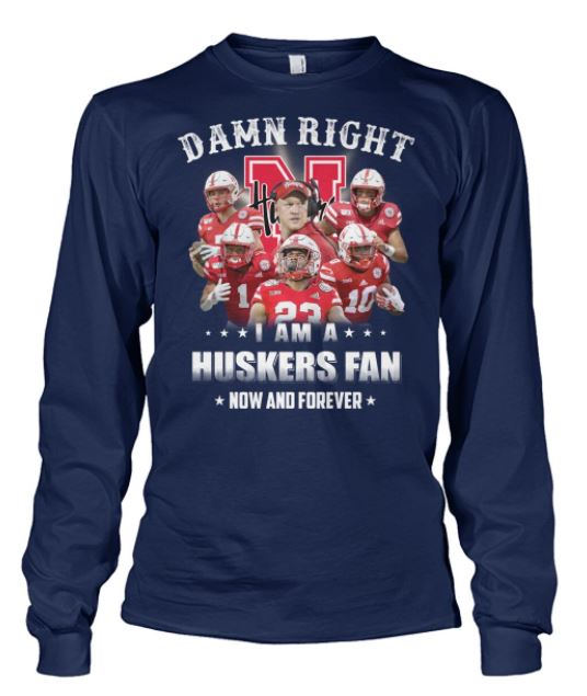 Damn right Huskers long sleeve shirt