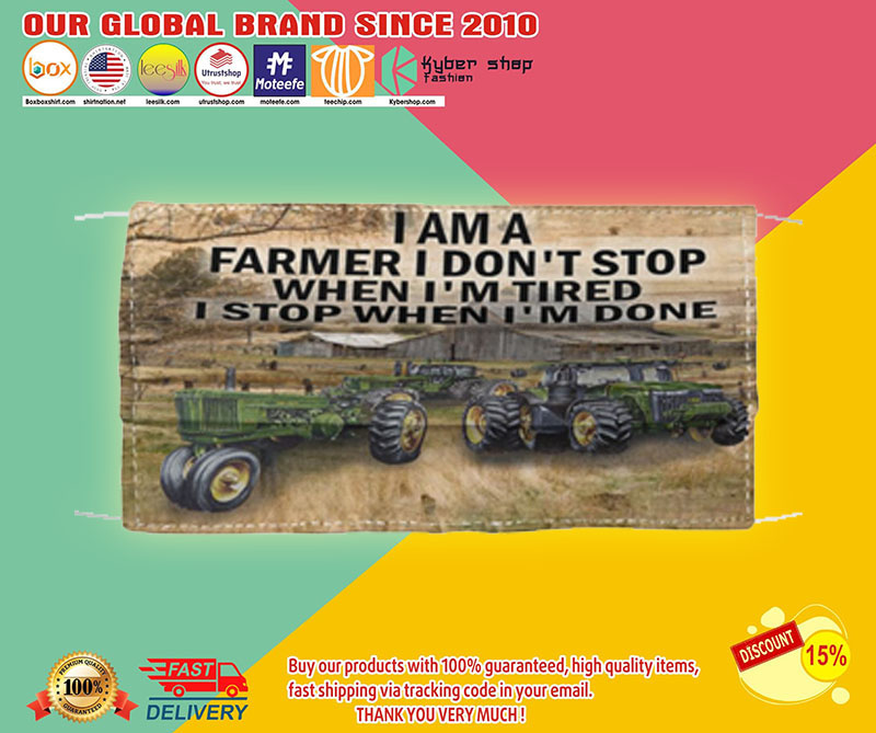 I am a farmer I don't stop when I'm tired I stop when I'm done face mask1