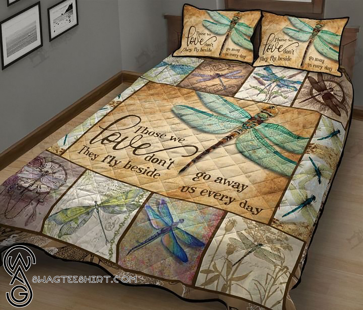 Dragonfly those we love don't go away they fly beside us every day quilt - Maria