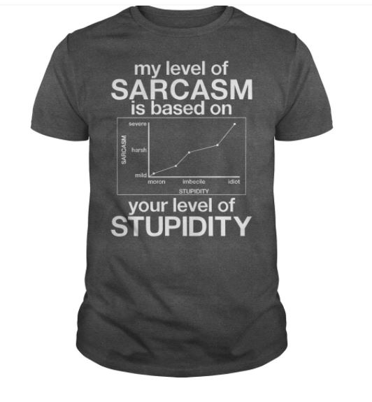 My sarcasm based t shirt 2