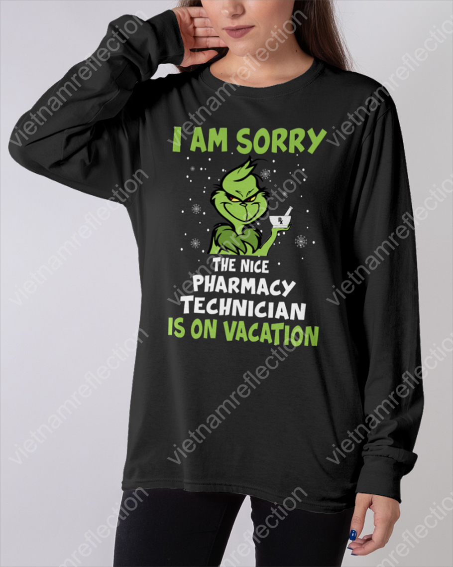 I am sorry the nice pharmacy technician is on vacation long sleeve tee