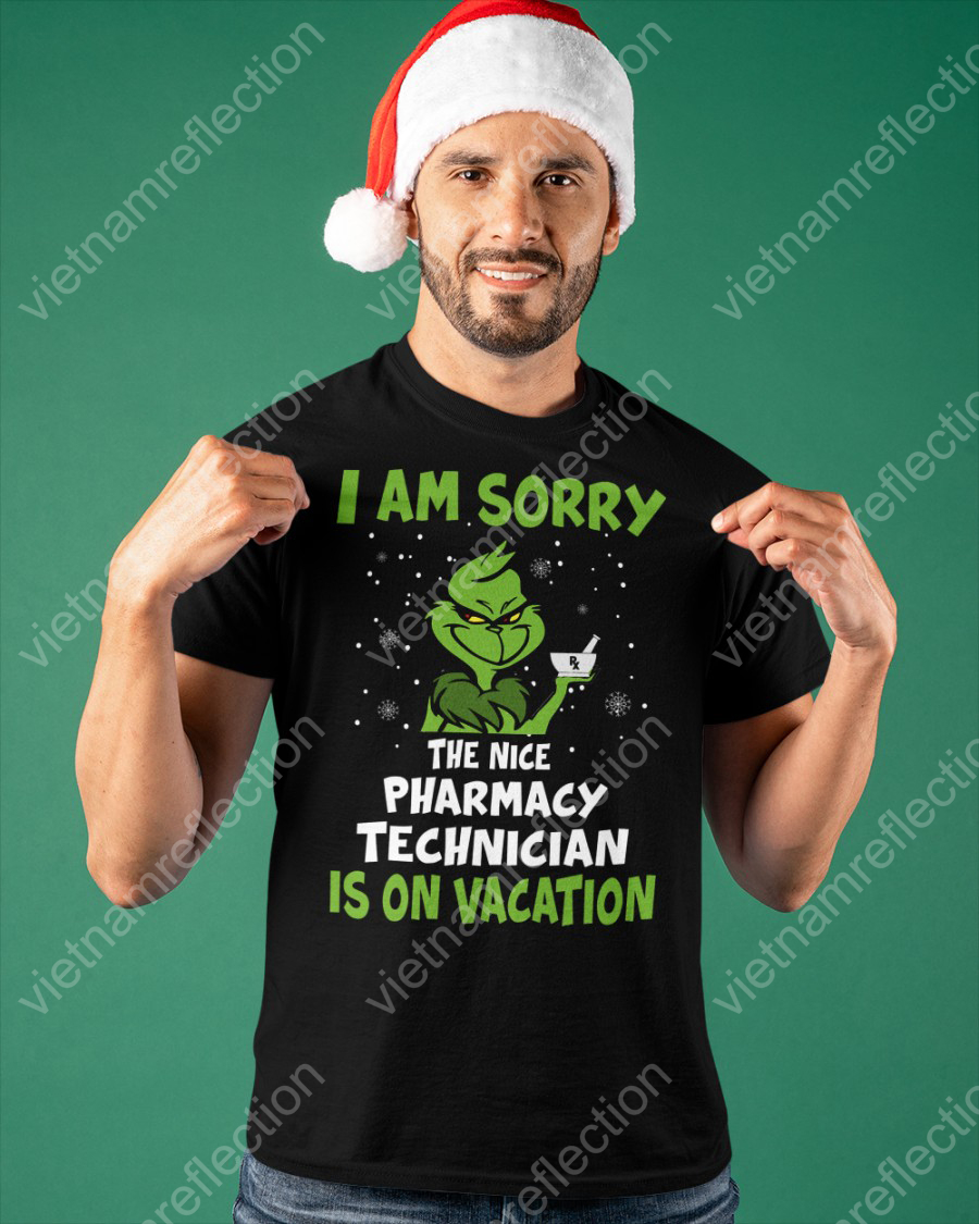 I am sorry the nice pharmacy technician is on vacation shirt