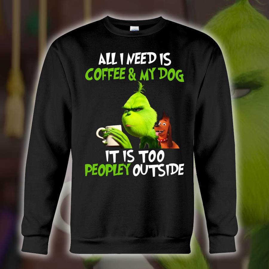 All I Need Is Coffee My Dog It Is Too Peopley Outside Christmas Sweater