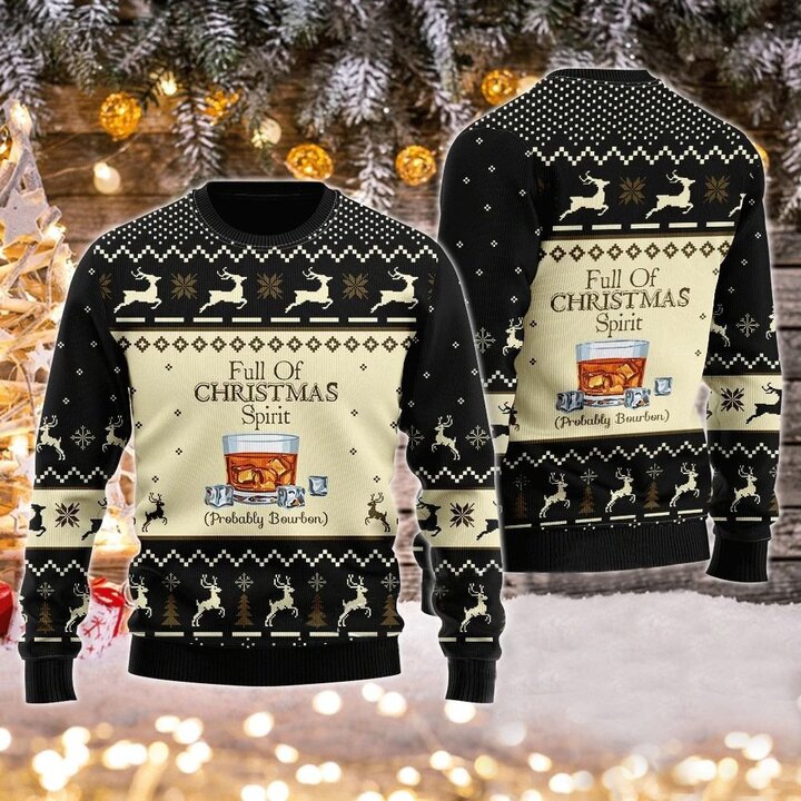 Full Of Christmas Spirit Probably Bourbon Christmas Ugly Sweater