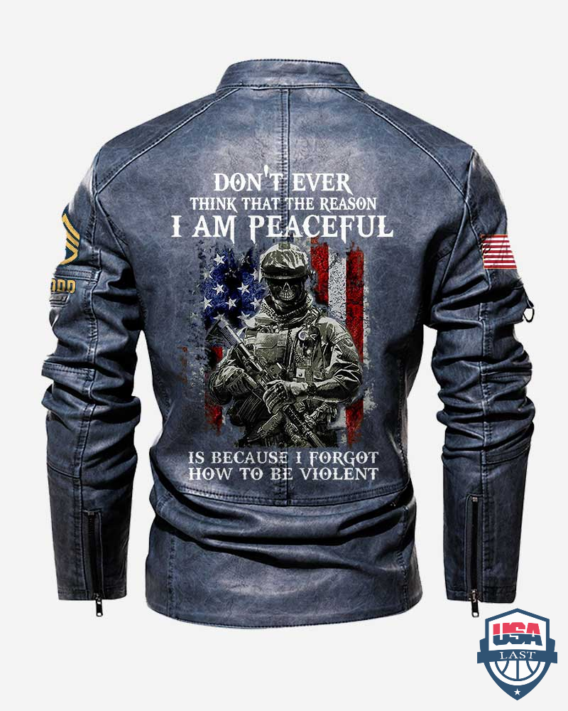 US-Army-Dont-Ever-Think-That-The-Reason-I-Am-Peaceful-Is-Because-I-Forgot-How-To-Be-Violent-Motor-Leather-Jacket-2.jpg