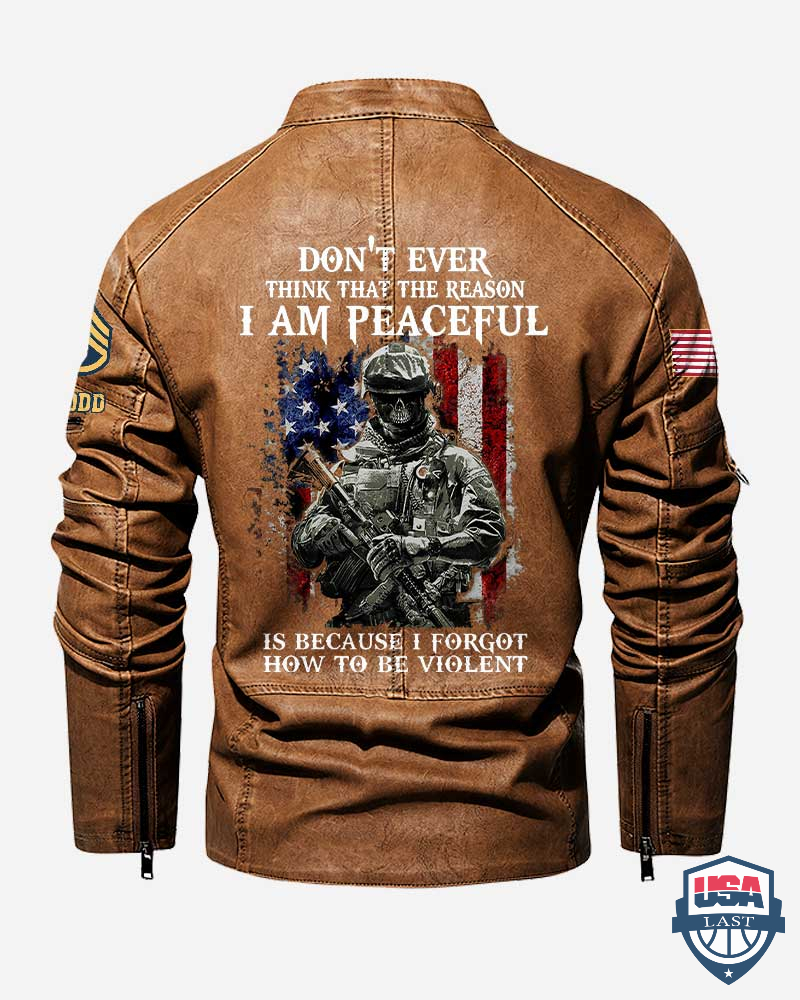 US-Army-Dont-Ever-Think-That-The-Reason-I-Am-Peaceful-Is-Because-I-Forgot-How-To-Be-Violent-Motor-Leather-Jacket-5.jpg