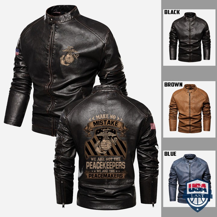 USMC Make No Mistake We Are Not The Peacekeepers We Are The Peace Maker Leather Jacket