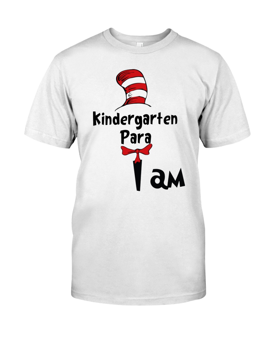 I am Kindergarten Para Dr Seuss Cat in the hat shirt, hoodie