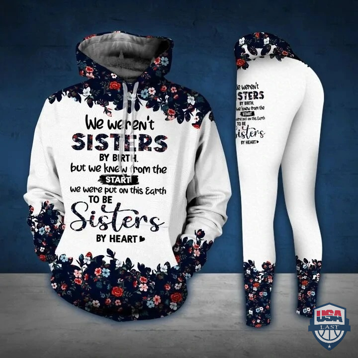 We Weren’t Sister By Birth 3D All Over Print Hoodie And Legging