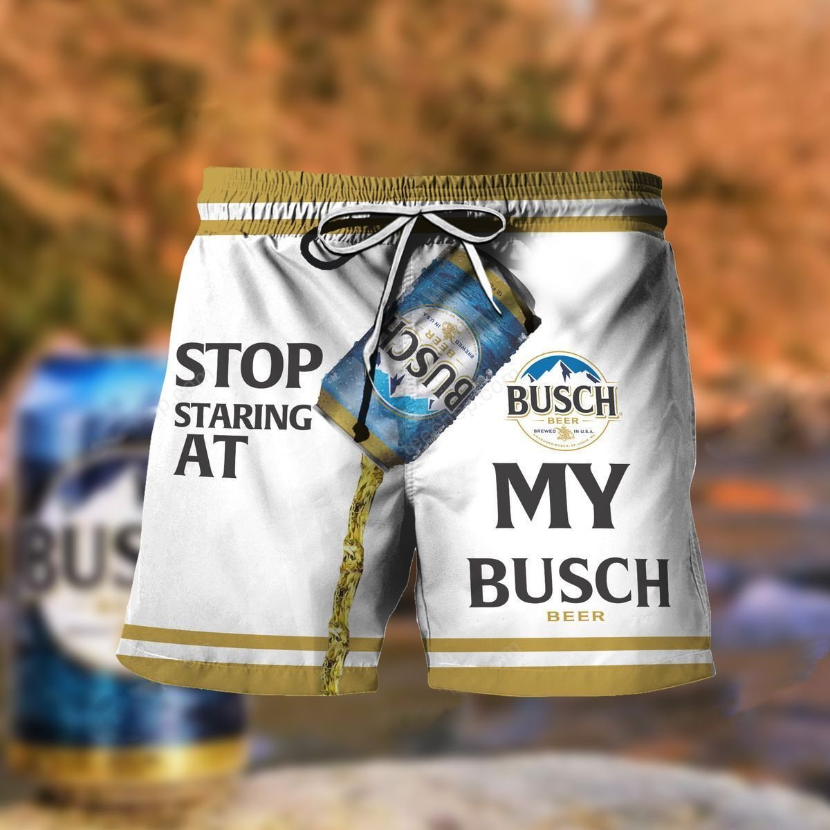 Stop Staring at my Busch beer beach shorts