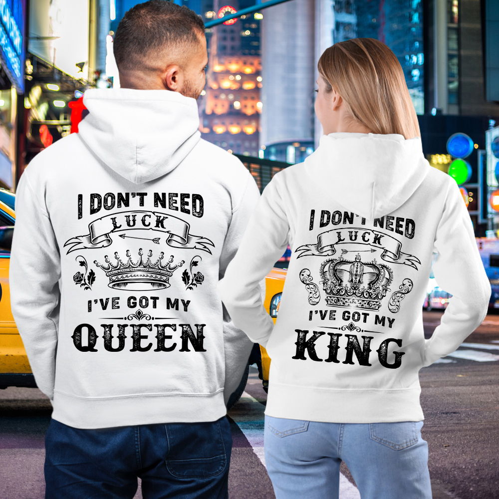 10K Sold I Dont Need Luck I Got My Queen And King T-Shirt Hoodie Sweatshirt For Couple Matching
