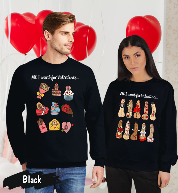 Couple Gift – Funny All I Want For Valentines Matching Couples Sweatshirt