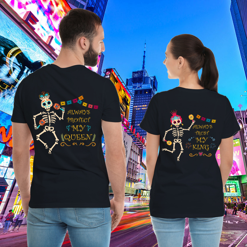 Couple Gift – Always Protect My King Queen Dancing Skull Lover Matching Couple T-Shirts