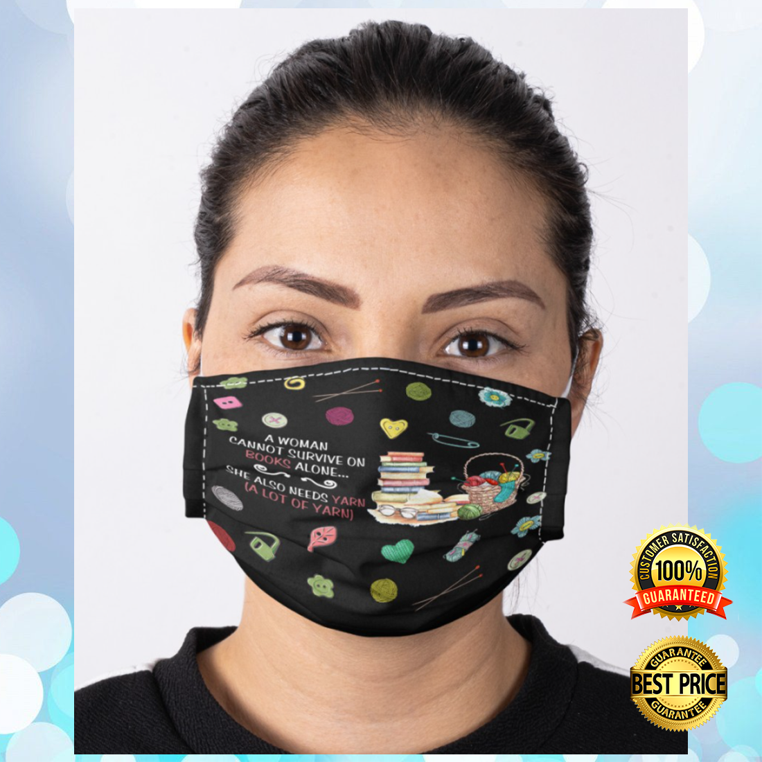 A Woman Cannot Survive On Books Alone She Also Needs Yarn Cloth Face Mask